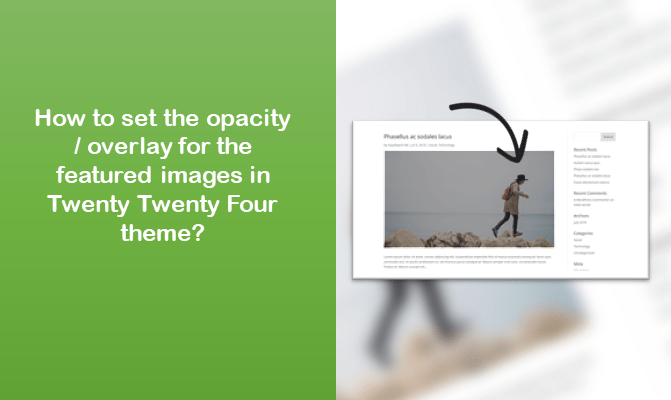 How to set the opacity / overlay for the featured images in Twenty Twenty Four theme?